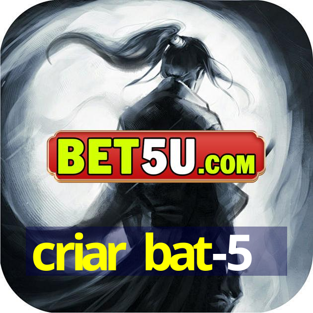 criar bat